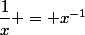 \dfrac{1}{x} = x^{-1}