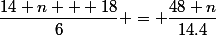 \dfrac{14 n + 18}{6} = \dfrac{48 n}{14.4}