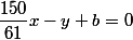 \dfrac{150}{61}x-y+b=0