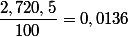 \dfrac{2,720,5}{100}=0,0136