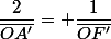 \dfrac{2}{\bar{OA'}}= \dfrac{1}{\bar{OF'}}