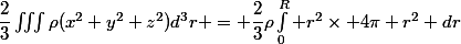 \dfrac{2}{3}\iiint\rho(x^2+y^2+z^2)d^3r = \dfrac{2}{3}\rho\int_0^R r^2\times 4\pi r^2 dr