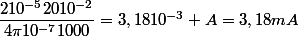 \dfrac{210^{-5}2010^{-2}}{4\pi10^{-7}1000}=3,1810^{-3} A=3,18mA