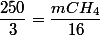 \dfrac{250}{3}=\dfrac{mCH_{4}}{16}