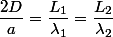 \dfrac{2D}{a}=\dfrac{L_1}{\lambda_1}=\dfrac{L_2}{\lambda_2}