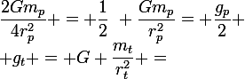 \large g_t = G \dfrac{m_t}{r_t^2} =&nbsp;&nbsp;\dfrac{2Gm_p}{4r_p^2} = \dfrac{1}{2}~ \dfrac{Gm_p}{r_p^2}= \dfrac{g_p}{2} 