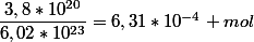 \dfrac{3,8*10^{20}}{6,02*10^{23}}=6,31*10^{-4} mol