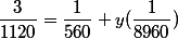 \dfrac{3}{1120}=\dfrac{1}{560}+y(\dfrac{1}{8960})