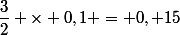\dfrac{3}{2} \times 0,1 = 0, 15&nbsp;&nbsp;mol