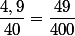 \dfrac{4,9}{40}=\dfrac{49}{400}