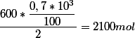 \dfrac{600*\dfrac{0,7*10^3}{100}}{2}=2100mol