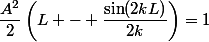 \dfrac{A^2}{2}\left(L - \dfrac{\sin(2kL)}{2k}\right)=1