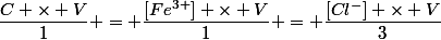 \dfrac{C \times V}{1} = \dfrac{[Fe^{3+}] \times V}{1} = \dfrac{[Cl^{-}] \times V}{3}