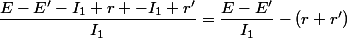 \dfrac{E-E'-I_1 r -I_1 r'}{I_1}=\dfrac{E-E'}{I_1}-(r+r')