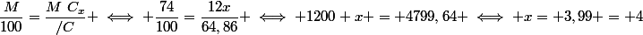 \dfrac{M}{100}=\dfrac{M~C_{x}}{/C} \iff \dfrac{74}{100}=\dfrac{12x}{64,86} \iff 1200 x = 4799,64 \iff x= 3,99 = 4