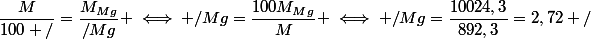 \dfrac{M}{100 /}=\dfrac{M_{Mg}}{/Mg} \iff /Mg=\dfrac{100M_{Mg}}{M} \iff /Mg=\dfrac{10024,3}{892,3}=2,72 /
