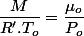 \dfrac{M}{R'.T_{o}}=\dfrac{\mu_{o}}{P_{o}}