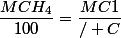 \dfrac{MCH_{4}}{100}=\dfrac{MC1}{/ C}