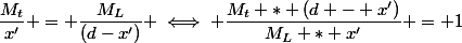 \dfrac{M_t}{x'} = \dfrac{M_L}{(d-x')} \iff \dfrac{M_t * (d - x')}{M_L * x'} = 1