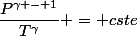 \dfrac{P^{\gamma - 1}}{T^{\gamma}} = cste