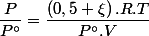 \dfrac{P}{P{^\circ}}=\dfrac{\left(0,5+\xi\right).R.T}{P{^\circ}.V}