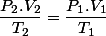 \dfrac{P_{2}.V_{2}}{T_{2}}=\dfrac{P_{1}.V_{1}}{T_{1}}