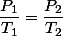 \dfrac{P_1}{T_1}=\dfrac{P_2}{T_2}