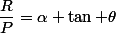 \dfrac{R}{P}=\alpha \tan \theta