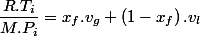 \dfrac{R.T_{i}}{M.P_{i}}=x_{f}.v_{g}+\left(1-x_{f}\right).v_{l}