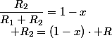 \dfrac{R_{2}}{R_{1}+R_{2}}=1-x\quad;\quad R_{2}=\left(1-x\right)\cdot R