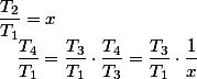 \dfrac{T_{2}}{T_{1}}=x\quad;\quad\dfrac{T_{4}}{T_{1}}=\dfrac{T_{3}}{T_{1}}\cdot\dfrac{T_{4}}{T_{3}}=\dfrac{T_{3}}{T_{1}}\cdot\dfrac{1}{x}