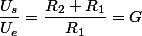 \dfrac{U_{s}}{U_{e}}=\dfrac{R_{2}+R_{1}}{R_{1}}=G