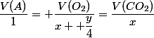 \dfrac{V(A)}{1}= \dfrac{V(O_2)}{x+ \dfrac{y}{4}}=\dfrac{V(CO_2)}{x}