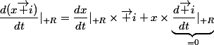 \dfrac{d(x\vec i)}{dt}|_{\mathcal R}=\dfrac{dx}{dt}|_{\mathcal R}\times\vec i+x\times\underbrace{\dfrac{d\vec i}{dt}|_{\mathcal R}}_{=0}