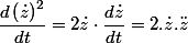 \dfrac{d\left(\dot{z}\right)^{2}}{dt}=2\dot{z}\cdot\dfrac{d\dot{z}}{dt}=2.\dot{z}.\ddot{z}