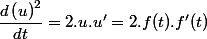 \dfrac{d\left(u\right)^{2}}{dt}=2.u.u'=2.f(t).f'(t)