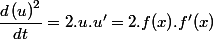 \dfrac{d\left(u\right)^{2}}{dt}=2.u.u'=2.f(x).f'(x)