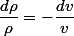 \dfrac{d\rho}{\rho}=-\dfrac{dv}{v}