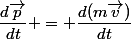 \dfrac{d\vec{p}}{dt} = \dfrac{d(m\vec{v})}{dt}