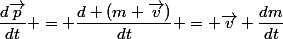 \dfrac{d\vec{p}}{dt} = \dfrac{d (m \vec{v})}{dt} = \vec{v} \dfrac{dm}{dt}
