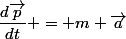 \dfrac{d\vec{p}}{dt} = m \vec{a}
