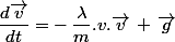 \dfrac{d\vec{v}}{dt}\ =\ -\,\dfrac{\lambda}{m}.v.\vec{v}\,+\,\vec{g}