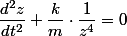 \dfrac{d^{2}z}{dt^{2}}+\dfrac{k}{m}\cdot\dfrac{1}{z^{4}}=0