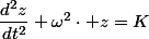\dfrac{d^{2}z}{dt^{2}}+\omega^{2}\cdot z=K