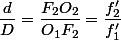 \dfrac{d}{D}=\dfrac{F_{2}O_{2}}{O_{1}F_{2}}=\dfrac{f'_{2}}{f'_{1}}