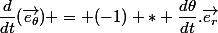 \dfrac{d}{dt}(\vec{e_\theta}) = (-1) * \dfrac{d\theta}{dt}.\vec{e_r}