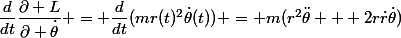 \dfrac{d}{dt}\dfrac{\partial L}{\partial \dot{\theta}} = \dfrac{d}{dt}(mr(t)^2\dot{\theta}(t)) = m(r^2\ddot{\theta} + 2r\dot{r}\dot{\theta})