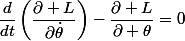 \dfrac{d}{dt}\left(\dfrac{\partial L}{\partial\dot{\theta}}\right)-\dfrac{\partial L}{\partial \theta}=0