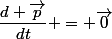\dfrac{d \vec{p}}{dt} = \vec{0}}
