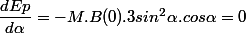 \dfrac{dEp}{d\alpha}=-M.B(0).3sin^2\alpha.cos\alpha=0